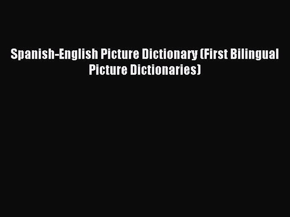[Download PDF] Spanish-English Picture Dictionary (First Bilingual Picture Dictionaries) PDF