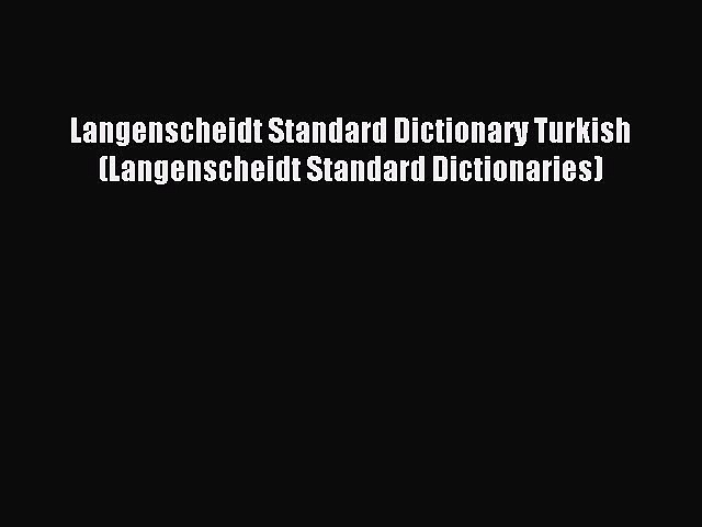 [Download PDF] Langenscheidt Standard Dictionary Turkish (Langenscheidt Standard Dictionaries)