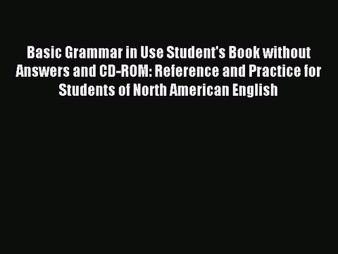 [Download PDF] Basic Grammar in Use Student's Book without Answers and CD-ROM: Reference and