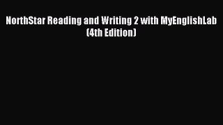 [Download PDF] NorthStar Reading and Writing 2 with MyEnglishLab (4th Edition) Read Free