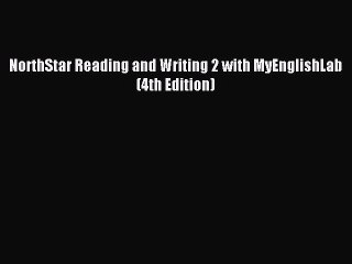 [Download PDF] NorthStar Reading and Writing 2 with MyEnglishLab (4th Edition) Read Free