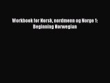 [Download PDF] Workbook for Norsk nordmenn og Norge 1: Beginning Norwegian Read Free