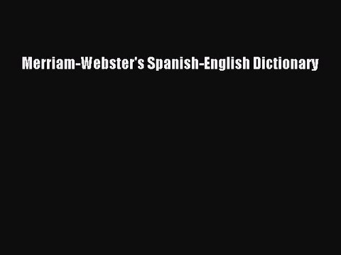 [Download PDF] Merriam-Webster's Spanish-English Dictionary PDF Free