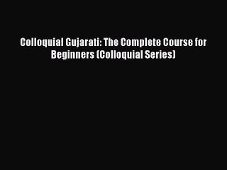 [Download PDF] Colloquial Gujarati: The Complete Course for Beginners (Colloquial Series) PDF