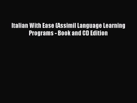[Download PDF] Italian With Ease (Assimil Language Learning Programs - Book and CD Edition