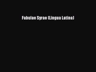 [Download PDF] Fabulae Syrae (Lingua Latina) PDF Free