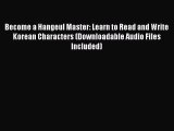 [Download PDF] Become a Hangeul Master: Learn to Read and Write Korean Characters (Downloadable