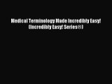 [Download PDF] Medical Terminology Made Incredibly Easy! (Incredibly Easy! Series®) Read Online