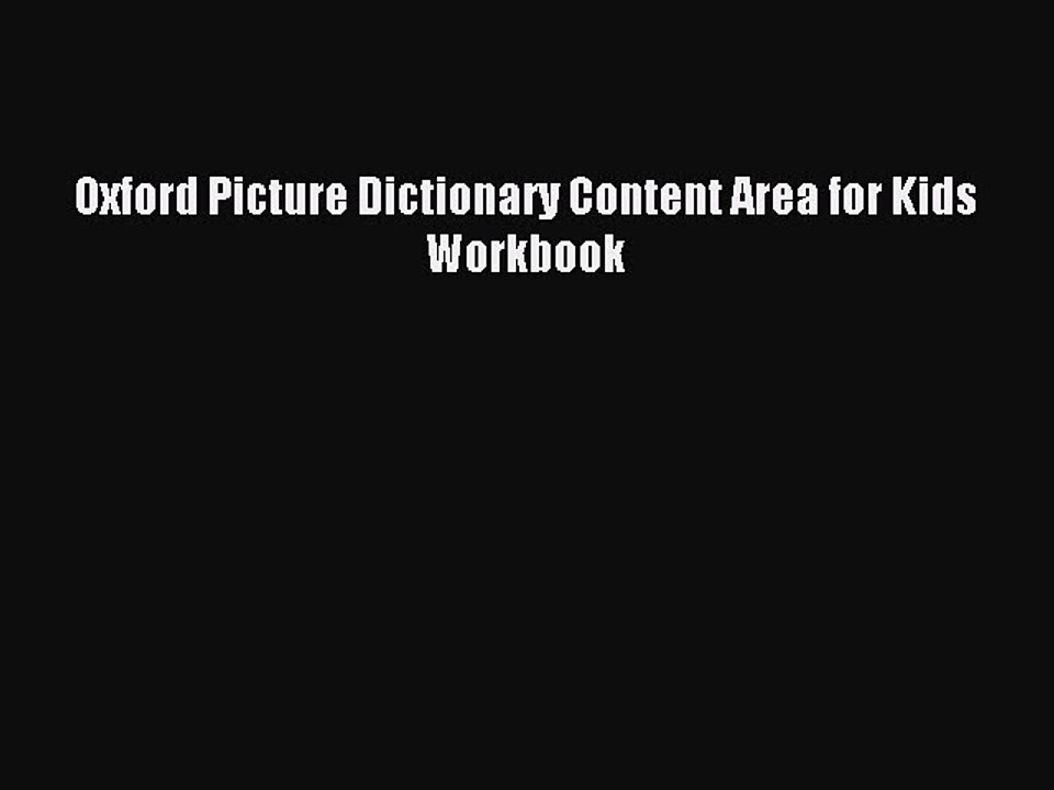 [Download PDF] Oxford Picture Dictionary Content Area for Kids Workbook Read Free