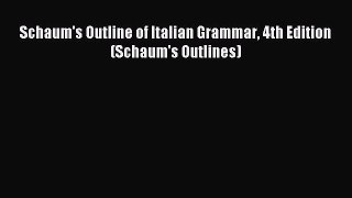 [Download PDF] Schaum's Outline of Italian Grammar 4th Edition (Schaum's Outlines) Ebook Online