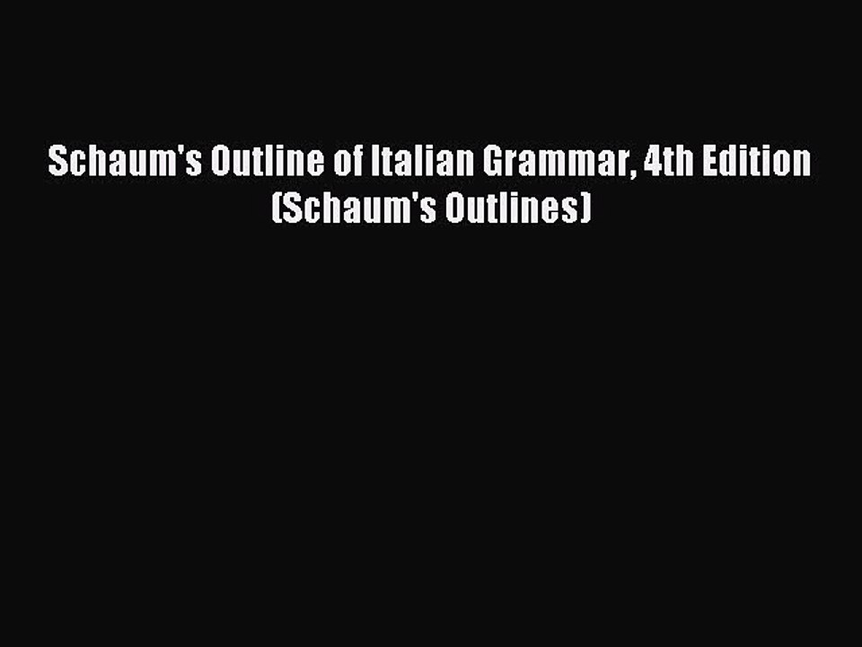[Download PDF] Schaum's Outline of Italian Grammar 4th Edition (Schaum's Outlines) Ebook Online