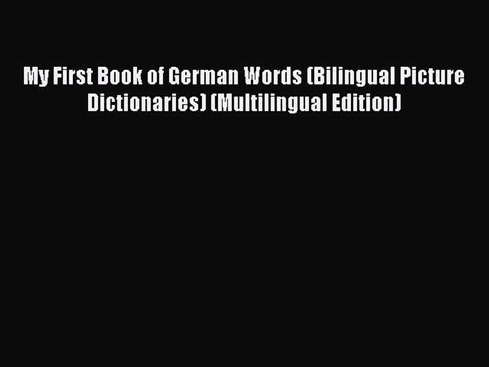 [Download PDF] My First Book of German Words (Bilingual Picture Dictionaries) (Multilingual