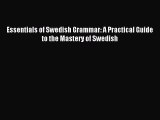 [Download PDF] Essentials of Swedish Grammar: A Practical Guide to the Mastery of Swedish PDF