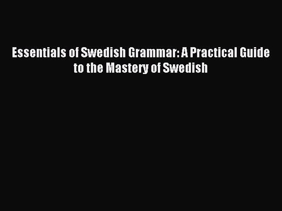 [Download PDF] Essentials of Swedish Grammar: A Practical Guide to the Mastery of Swedish PDF