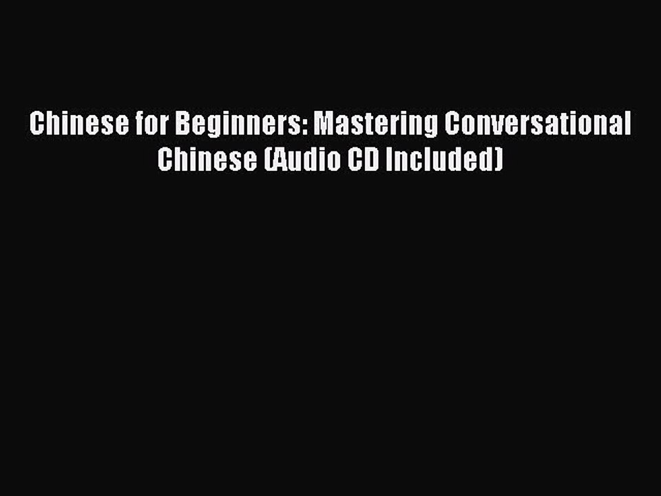 [Download PDF] Chinese for Beginners: Mastering Conversational Chinese (Audio CD Included)