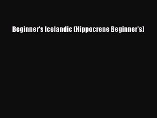 [Download PDF] Beginner's Icelandic (Hippocrene Beginner's) Ebook Free