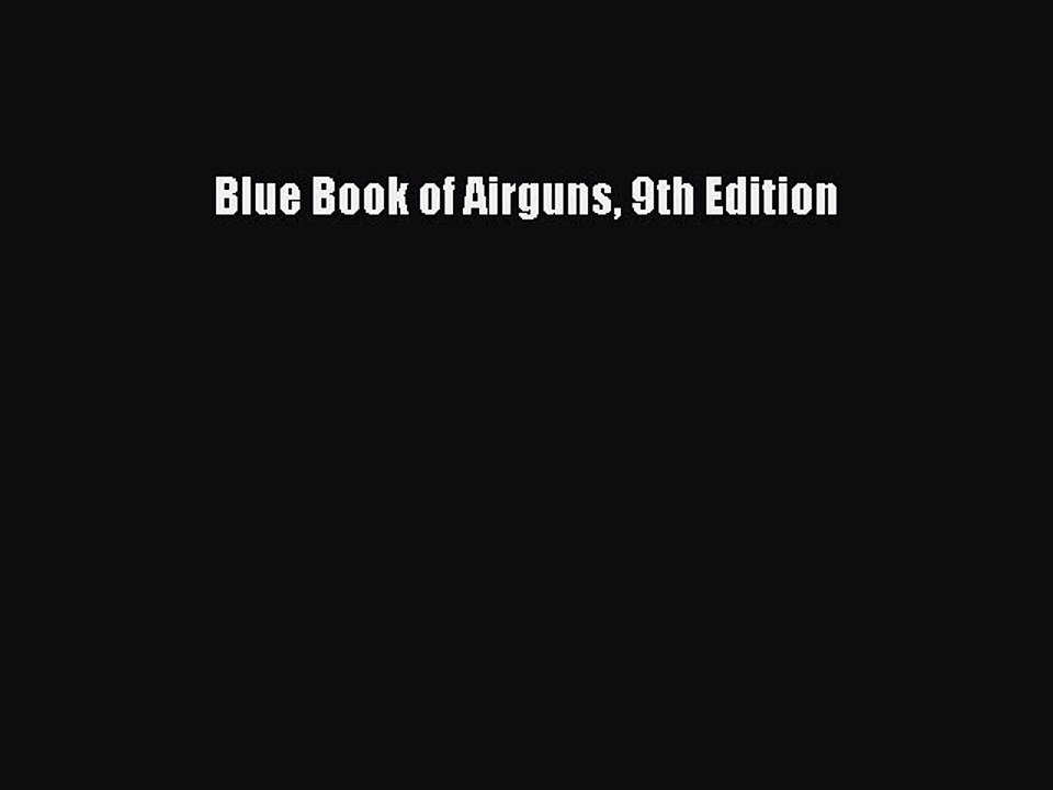 [Download PDF] Blue Book of Airguns 9th Edition Read Free