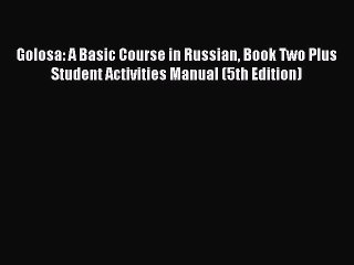 [Download PDF] Golosa: A Basic Course in Russian Book Two Plus Student Activities Manual (5th