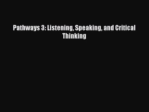 [Download PDF] Pathways 3: Listening Speaking and Critical Thinking PDF Online