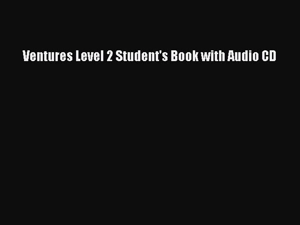 [Download PDF] Ventures Level 2 Student's Book with Audio CD Ebook Free