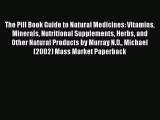 [PDF] The Pill Book Guide to Natural Medicines: Vitamins Minerals Nutritional Supplements Herbs