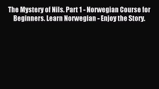 [Download PDF] The Mystery of Nils. Part 1 - Norwegian Course for Beginners. Learn Norwegian