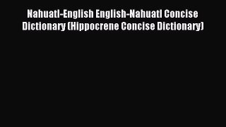 [Download PDF] Nahuatl-English English-Nahuatl Concise Dictionary (Hippocrene Concise Dictionary)