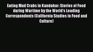 [PDF] Eating Mud Crabs in Kandahar: Stories of Food during Wartime by the World's Leading Correspondents