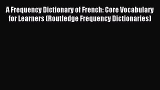 [Download PDF] A Frequency Dictionary of French: Core Vocabulary for Learners (Routledge Frequency