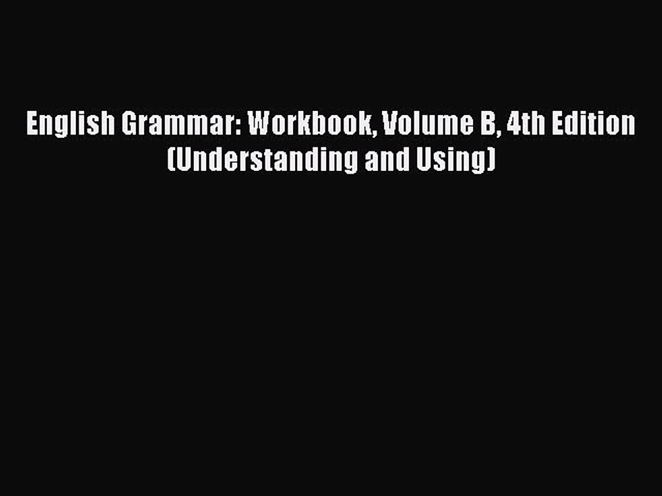 [Download PDF] English Grammar: Workbook Volume B 4th Edition (Understanding and Using) Read