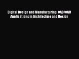 Read ‪Digital Design and Manufacturing: CAD/CAM Applications in Architecture and Design‬ PDF