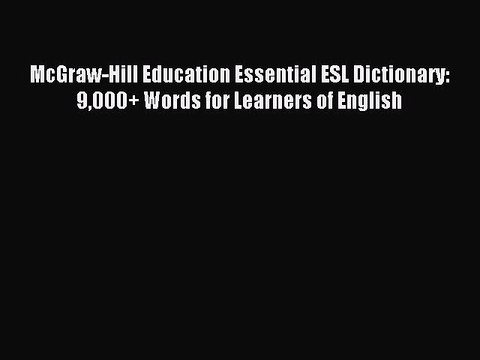[Download PDF] McGraw-Hill Education Essential ESL Dictionary: 9000+ Words for Learners of