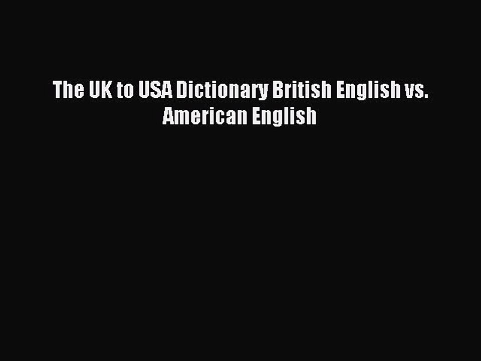 [Download PDF] The UK to USA Dictionary British English vs. American English PDF Online