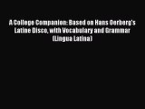[Download PDF] A College Companion: Based on Hans Oerberg's Latine Disco with Vocabulary and