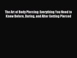 [Download PDF] The Art of Body Piercing: Everything You Need to Know Before During and After