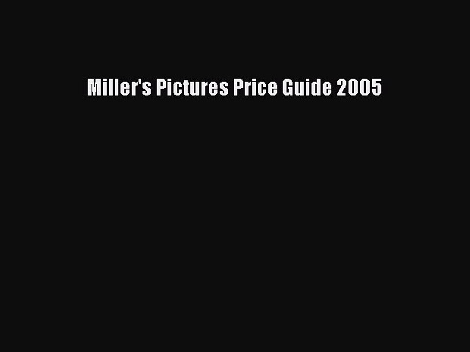 [Download PDF] Miller's Pictures Price Guide 2005 Read Free