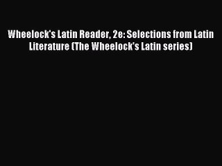 [Download PDF] Wheelock's Latin Reader 2e: Selections from Latin Literature (The Wheelock's