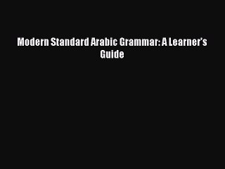 [Download PDF] Modern Standard Arabic Grammar: A Learner's Guide Ebook Online