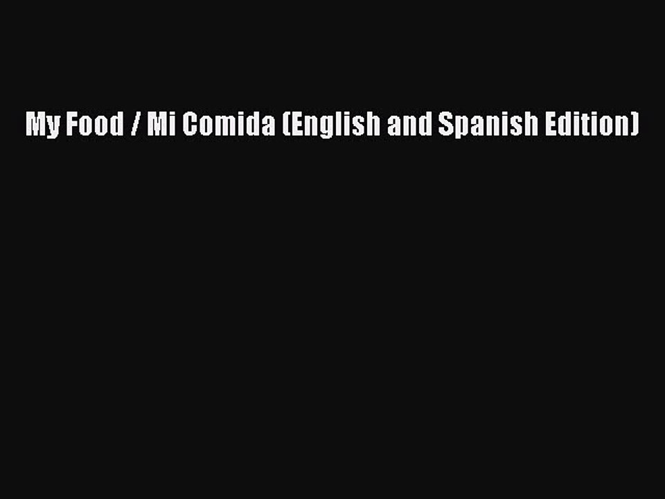 [Download PDF] My Food / Mi Comida (English and Spanish Edition) PDF Free