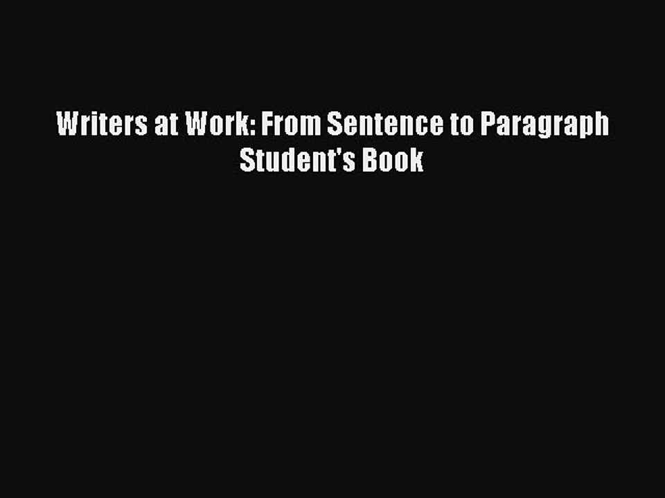 [Download PDF] Writers at Work: From Sentence to Paragraph Student's Book PDF Free