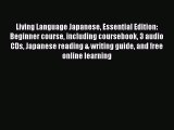 [Download PDF] Living Language Japanese Essential Edition: Beginner course including coursebook
