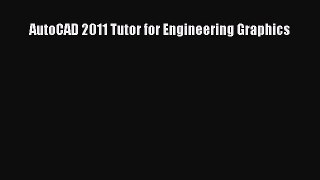 Download ‪AutoCAD 2011 Tutor for Engineering Graphics‬ Ebook Free