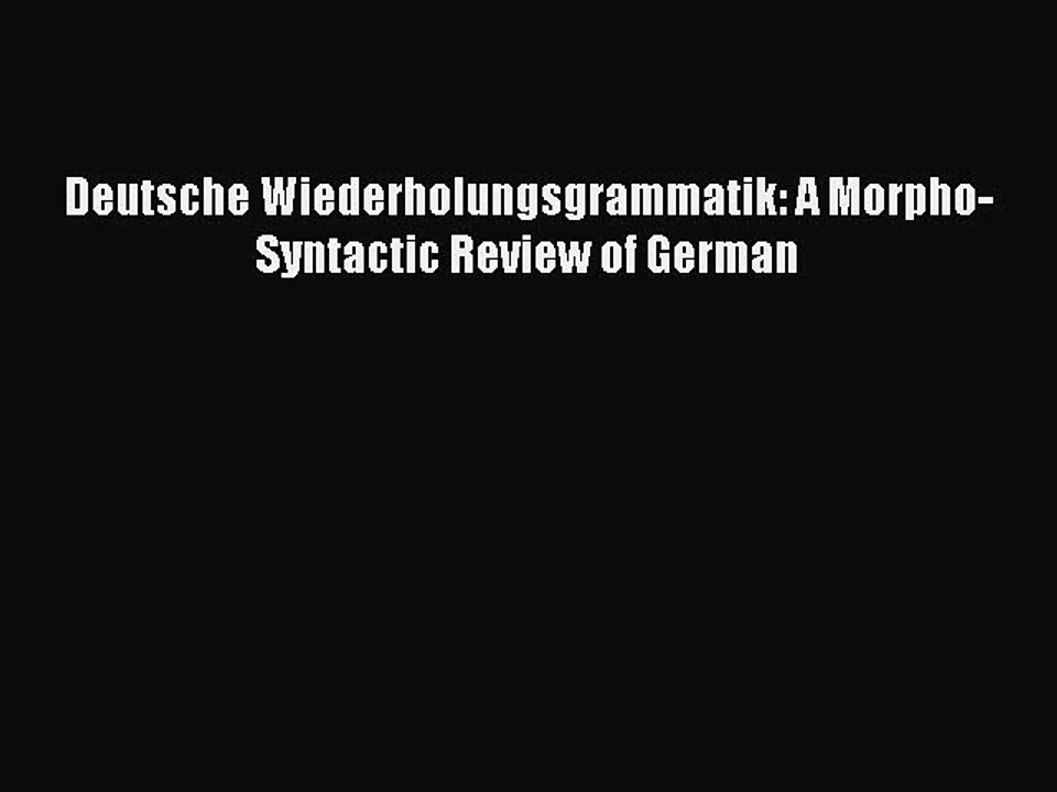 [Download PDF] Deutsche Wiederholungsgrammatik: A Morpho-Syntactic Review of German Read Free
