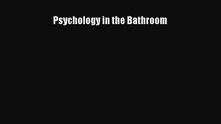 [PDF] Psychology in the Bathroom [Download] Full Ebook