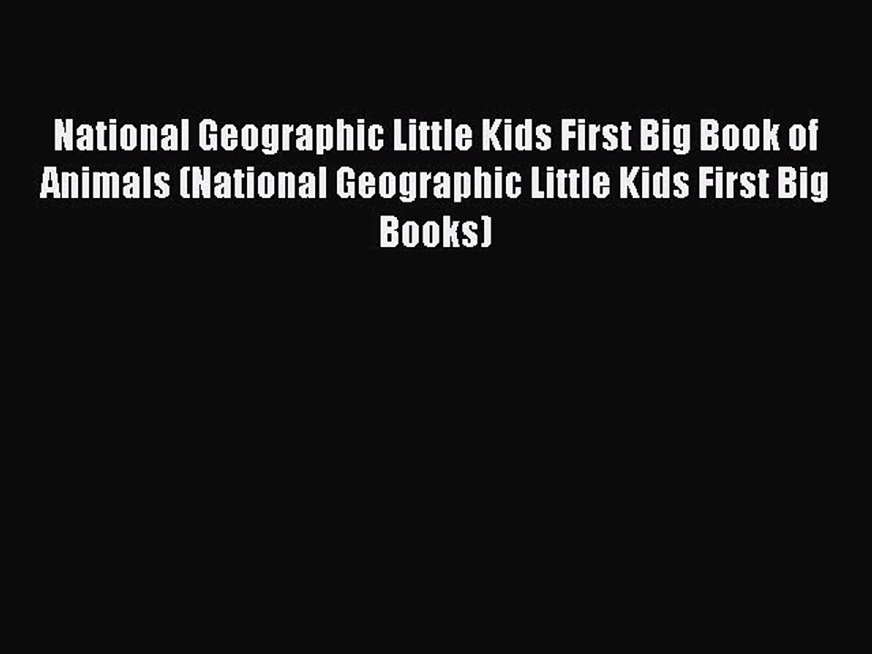 [Download PDF] National Geographic Little Kids First Big Book of Animals (National Geographic