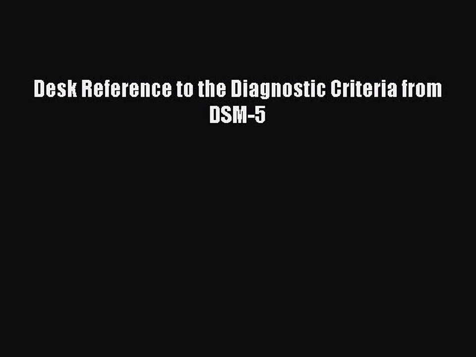 [Download PDF] Desk Reference to the Diagnostic Criteria from DSM-5 PDF Free