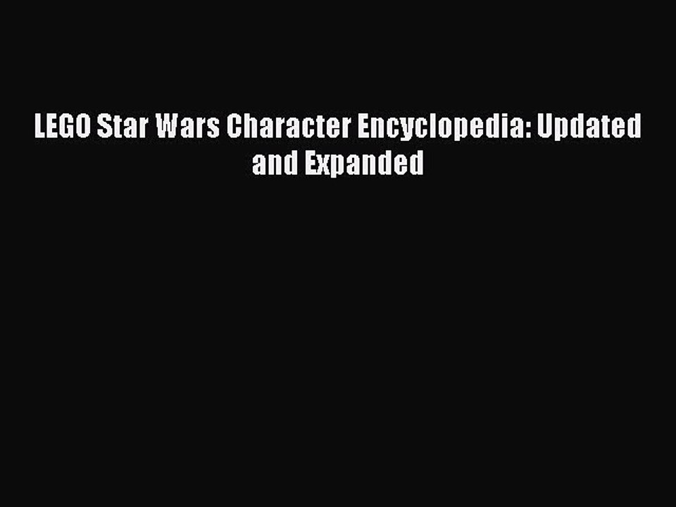 [Download PDF] LEGO Star Wars Character Encyclopedia: Updated and Expanded Read Free