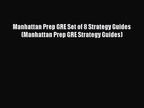 [Download PDF] Manhattan Prep GRE Set of 8 Strategy Guides (Manhattan Prep GRE Strategy Guides)