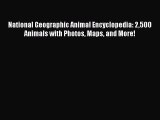 [Download PDF] National Geographic Animal Encyclopedia: 2500 Animals with Photos Maps and More!