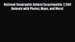 [Download PDF] National Geographic Animal Encyclopedia: 2500 Animals with Photos Maps and More!